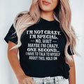 "I'm Not Crazy. I'm Special. No, Wait, Maybe I'm Crazy. One Second..." – Casual Top