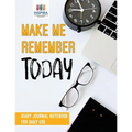 Make Me Remember Today Diary Journal Notebook for Daily Use - Paperback